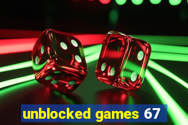 unblocked games 67